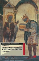 Kingship And Government In Pre-conquest England C.500-1066