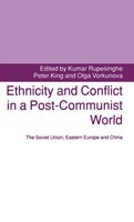 Ethnicity And Conflict In A Post-communist World: The Soviet Union, Eastern Europe And China