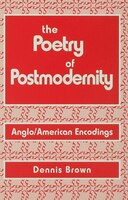 The Poetry Of Postmodernity: Anglo/american Encodings