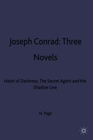 Joseph Conrad: Three Novels: Heart Of Darkness, The Secret Agent And The Shadow Line