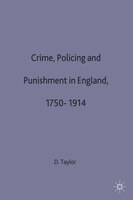 Crime, Policing And Punishment In England, 1750-1914