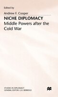 Niche Diplomacy: Middle Powers After The Cold War