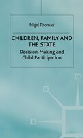 Children,family And The State: Decision Making And Child Participation