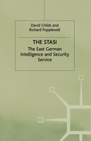 The Stasi: The East German Intelligence And Security Service