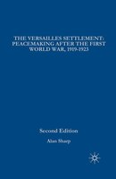 The Versailles Settlement: Peacemaking After the First World War, 1919-1923