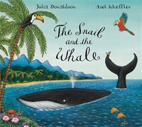 The Snail and the Whale: Illustrated By Axel Scheffler