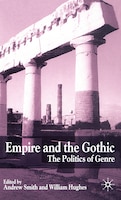 Empire And The Gothic: The Politics of Genre