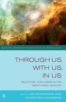 through Us,with Us,in Us (controversies In Contextual Theology): Relational Theologies In The 21st Century