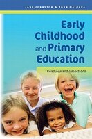 Early Childhood and Primary Education: Readings and Reflections: Readings & Reflections