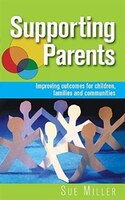 Supporting Parents: Improving Outcomes for Children, Families and Communities