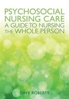 Psychosocial Nursing Care: A Guide to Nursing the Whole Person