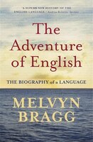The Adventure Of English: Biography of a Language