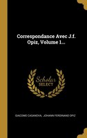 Correspondance Avec J.f. Opiz, Volume 1...