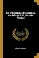 Die Weisheit des Brahmanen, ein Lehrgedicht, Sechste Auflage