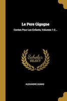 Le Pere Gigogne: Contes Pour Les Enfants, Volumes 1-2...