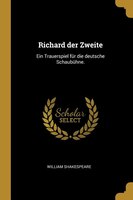 Richard der Zweite: Ein Trauerspiel für die deutsche Schaubühne.