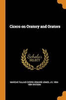 Cicero on Oratory and Orators