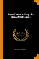 Pages From the Diary of a Militant Suffragette