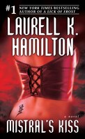 Mistral's Kiss: A Novel Laurell K. Hamilton Author