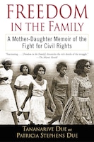 Freedom in the Family: A Mother-Daughter Memoir of the Fight for Civil Rights