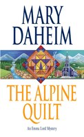 The Alpine Quilt: An Emma Lord Mystery