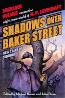 Shadows Over Baker Street: New Tales of Terror!