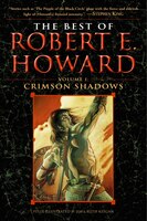 The Best of Robert E. Howard     Volume 1: Volume 1: Crimson Shadows