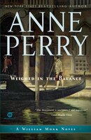 Weighed In The Balance: A William Monk Novel