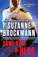 Some Kind Of Hero: A Troubleshooters Novel