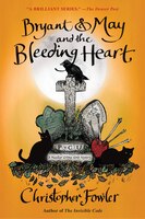 Bryant & May and the Bleeding Heart: A Peculiar Crimes Unit Mystery