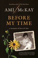 Before My Time: A Memoir Of Love And Fate