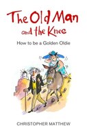 The Old Man And The Knee: How To Be A Golden Oldie
