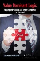 Value Dominant Logic: Helping Individuals And Their Companies To Succeed