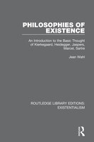 Philosophies Of Existence: An Introduction To The Basic Thought Of Kierkegaard, Heidegger, Jaspers, Marcel, Sartre
