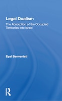 Legal Dualism: The Absorption Of The Occupied Territories Into Israel