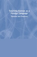 Teaching Korean as a Foreign Language: Theories and Practices Young-mee Yu Cho Editor