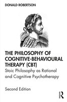 The Philosophy Of Cognitive-behavioural Therapy (cbt): Stoic Philosophy As Rational And Cognitive Psychotherapy