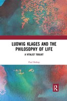 Ludwig Klages And The Philosophy Of Life: A Vitalist Toolkit