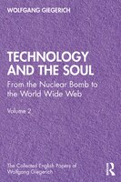 Technology And The Soul: From The Nuclear Bomb To The World Wide Web, Volume 2