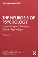 The Neurosis Of Psychology: Primary Papers Towards A Critical Psychology, Volume 1