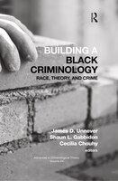 Building A Black Criminology, Volume 24: Race, Theory, And Crime