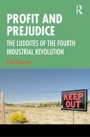 Profit And Prejudice: The Luddites Of The Fourth Industrial Revolution