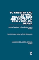 To Chester And Beyond: Meaning, Text And Context In Early English Drama: Shifting Paradigms In Early English Drama Studi: