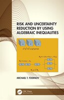 Risk And Uncertainty Reduction By Using Algebraic Inequalities