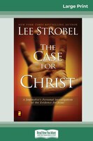 Case For Christ: A Journalists Personal Investigation Of The Evidence For Jesus (16pt Large Print Edition)