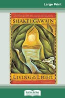Living In The Light: A Guide To Personal And Planetary Transformation (16pt Large Print Edition)