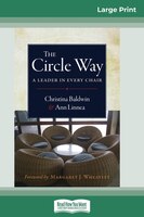 The Circle Way: A Leader In Every Chair (16pt Large Print Edition)