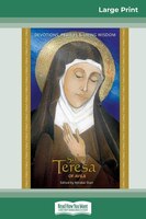 Saint Teresa Of Avila: Devotions, Prayers & Living Wisdom (16pt Large Print Edition)