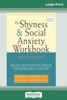 The Shyness & Social Anxiety Workbook: 2nd Edition: Proven, Step-by-step Techniques For Overcoming Your Fear (16pt Large Print Edi