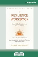 Resilience Workbook: Essential Skills To Recover From Stress, Trauma, And Adversity (16pt Large Print Edition)